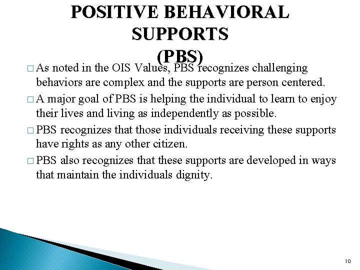 POSITIVE BEHAVIORAL SUPPORTS (PBS) � As noted in the OIS Values, PBS recognizes challenging