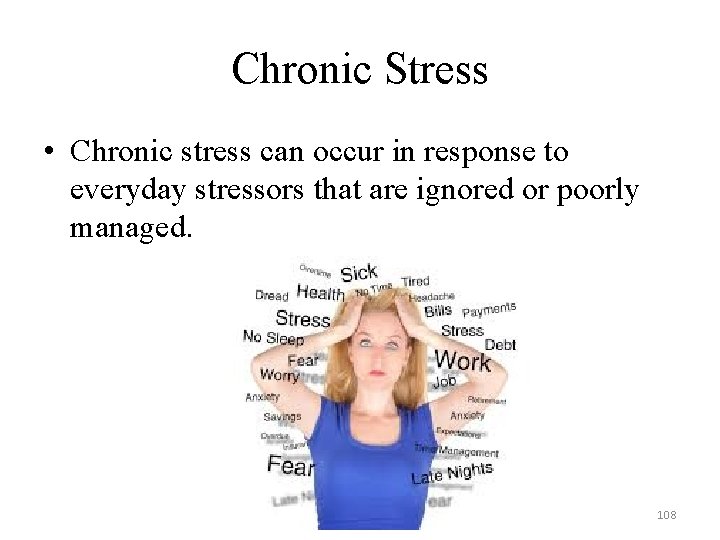 Chronic Stress • Chronic stress can occur in response to everyday stressors that are