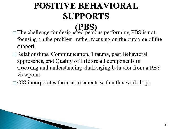 POSITIVE BEHAVIORAL SUPPORTS (PBS) � The challenge for designated persons performing PBS is not