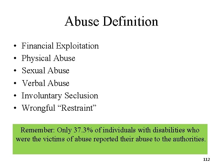 Abuse Definition • • • Financial Exploitation Physical Abuse Sexual Abuse Verbal Abuse Involuntary