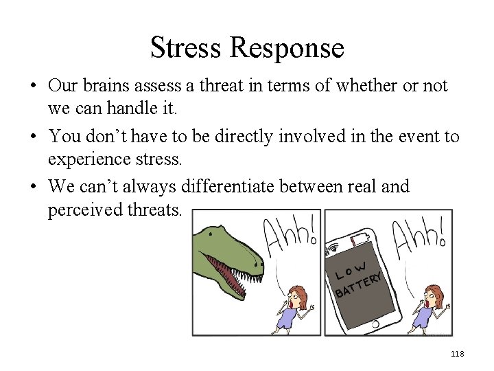 Stress Response • Our brains assess a threat in terms of whether or not