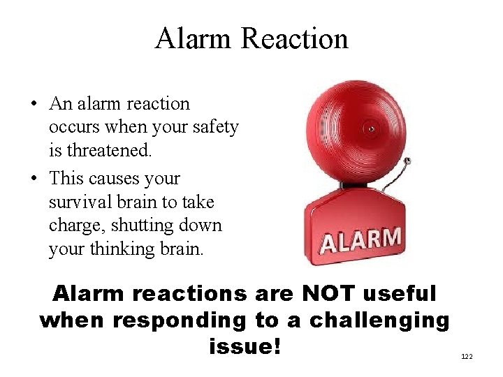 Alarm Reaction • An alarm reaction occurs when your safety is threatened. • This Alarm Reaction • An alarm reaction occurs when your safety is threatened. • This