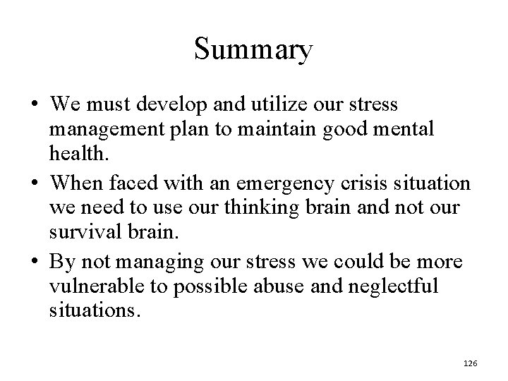 Summary • We must develop and utilize our stress management plan to maintain good