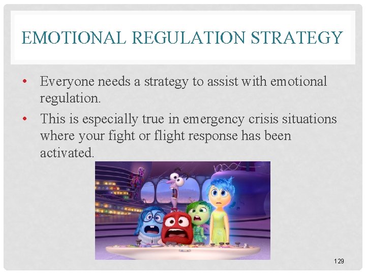 EMOTIONAL REGULATION STRATEGY • Everyone needs a strategy to assist with emotional regulation. •