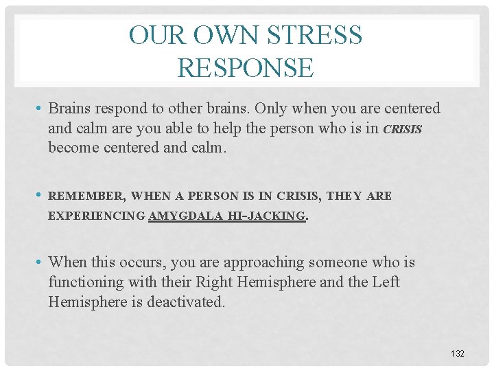 OUR OWN STRESS RESPONSE • Brains respond to other brains. Only when you are