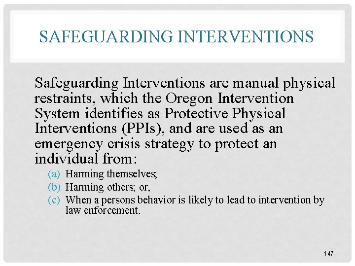 SAFEGUARDING INTERVENTIONS Safeguarding Interventions are manual physical restraints, which the Oregon Intervention System identifies