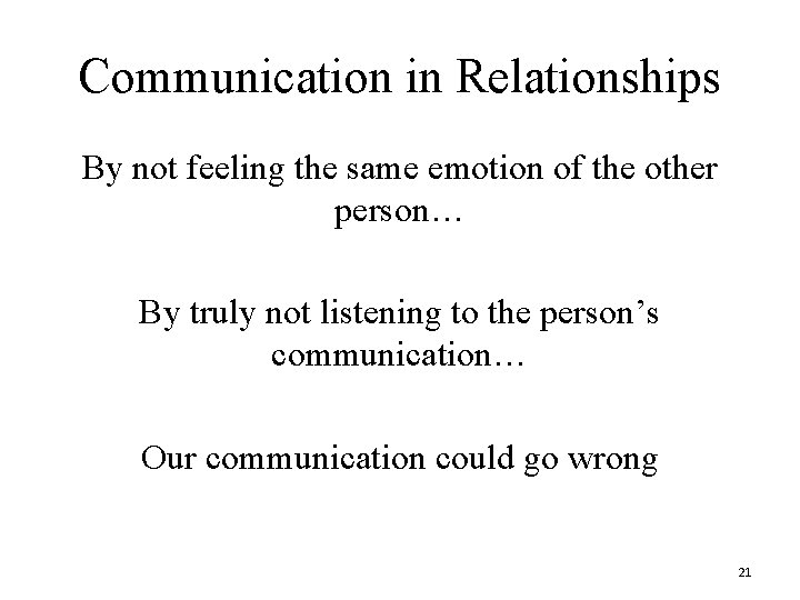 Communication in Relationships By not feeling the same emotion of the other person… By