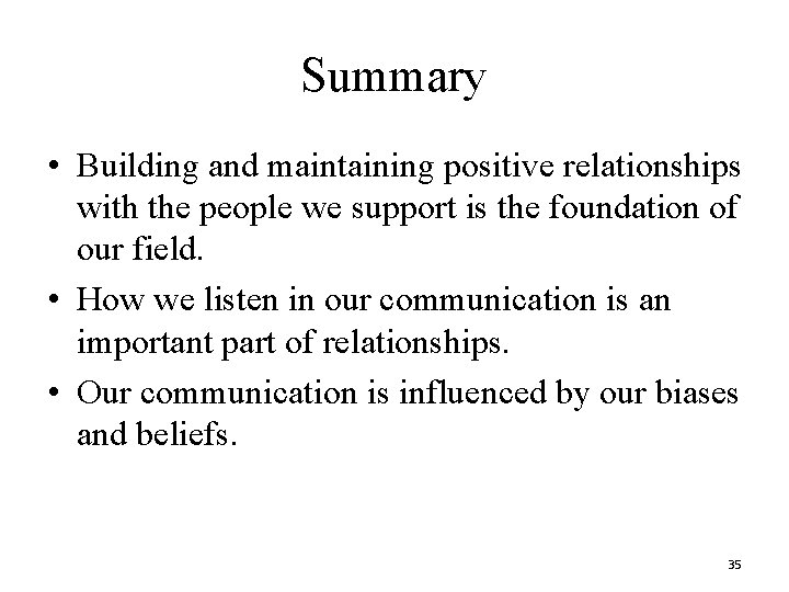 Summary • Building and maintaining positive relationships with the people we support is the