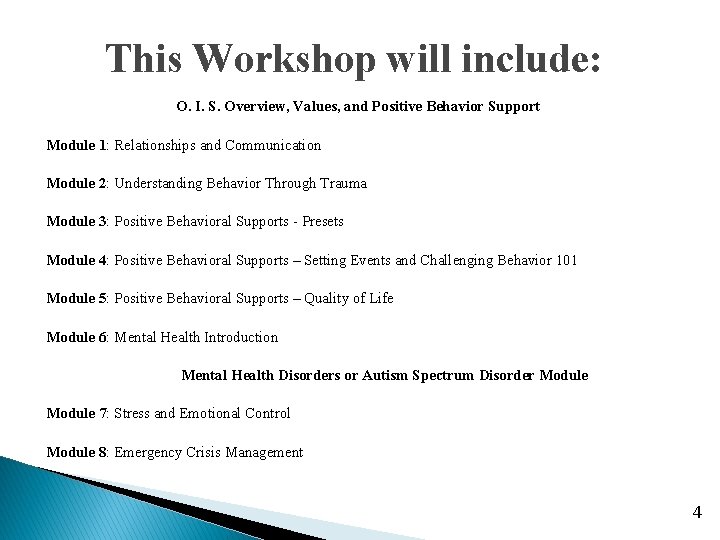 This Workshop will include: O. I. S. Overview, Values, and Positive Behavior Support Module