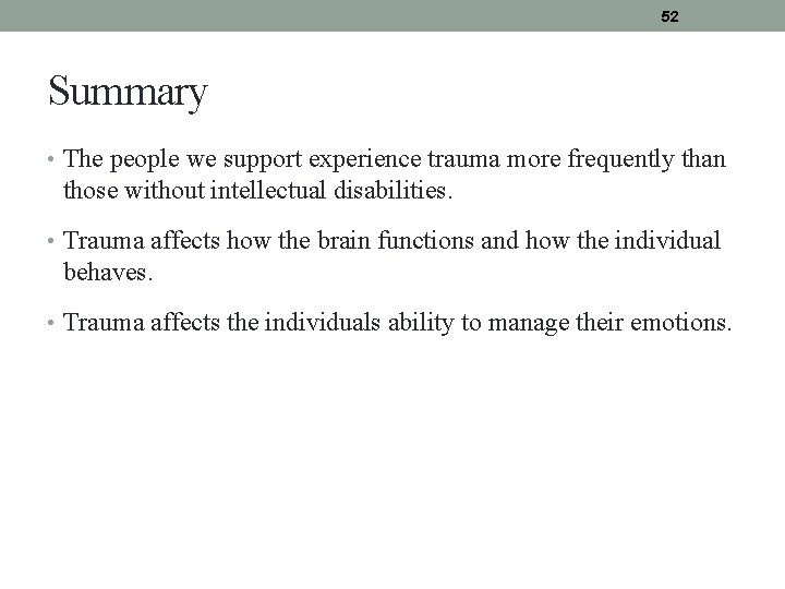 52 Summary • The people we support experience trauma more frequently than those without