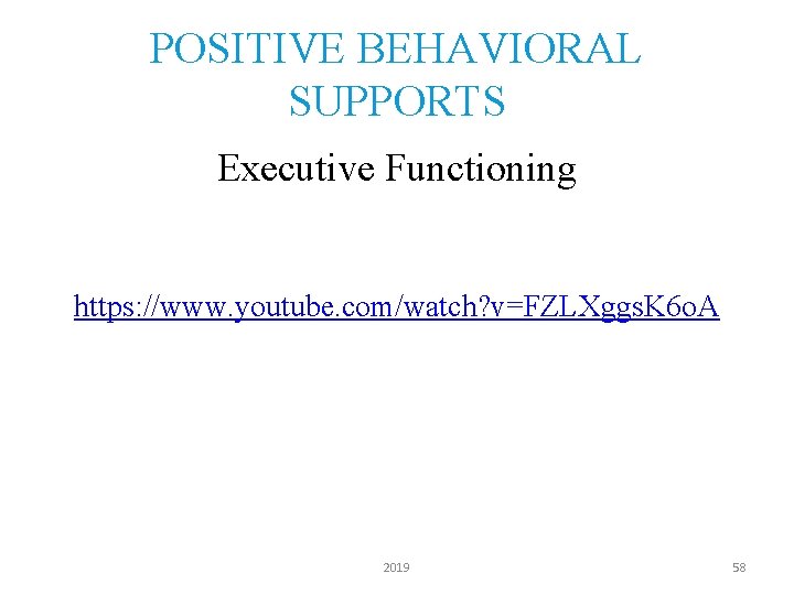 POSITIVE BEHAVIORAL SUPPORTS Executive Functioning https: //www. youtube. com/watch? v=FZLXggs. K 6 o. A
