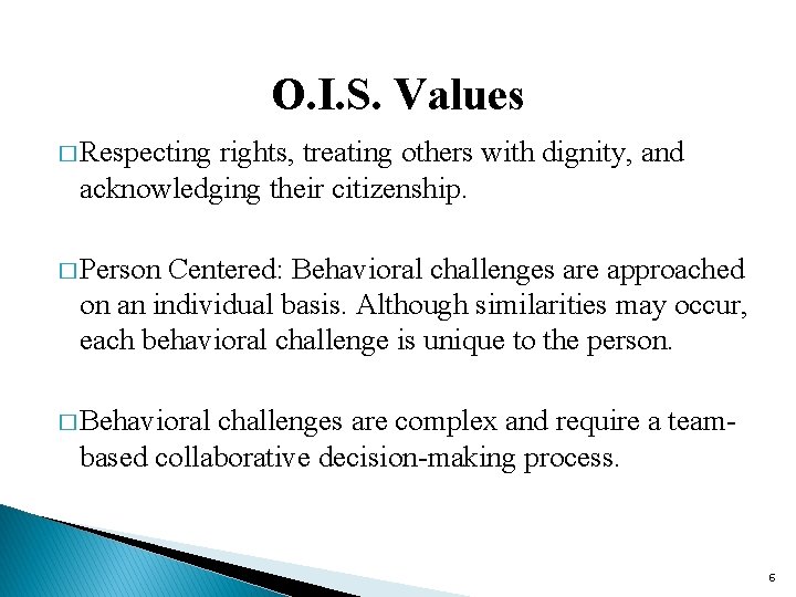 O. I. S. Values � Respecting rights, treating others with dignity, and acknowledging their O. I. S. Values � Respecting rights, treating others with dignity, and acknowledging their
