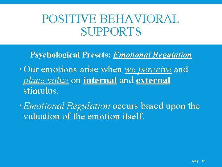 POSITIVE BEHAVIORAL SUPPORTS Psychological Presets: Emotional Regulation Our emotions arise when we perceive and