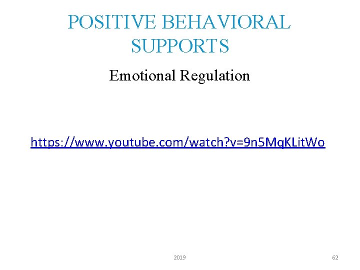 POSITIVE BEHAVIORAL SUPPORTS Emotional Regulation https: //www. youtube. com/watch? v=9 n 5 Mq. KLit.