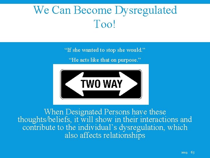 We Can Become Dysregulated Too! “If she wanted to stop she would. ” “He