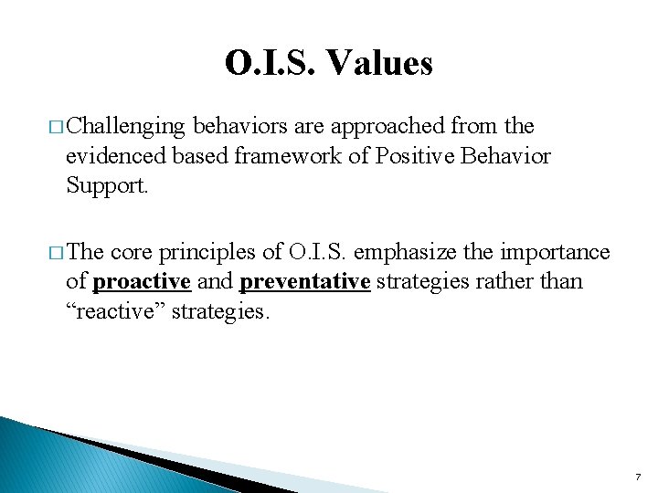 O. I. S. Values � Challenging behaviors are approached from the evidenced based framework