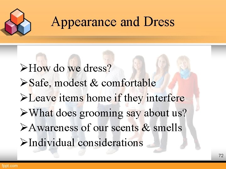 Appearance and Dress ØHow do we dress? ØSafe, modest & comfortable ØLeave items home