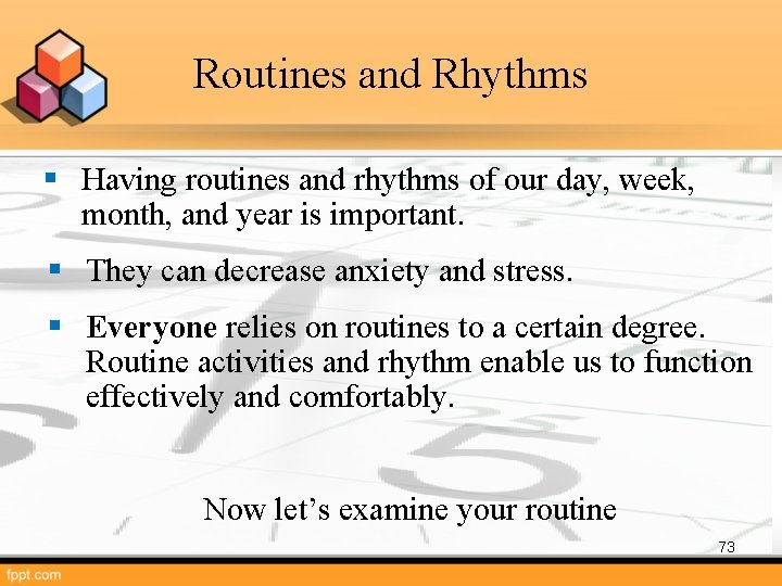 Routines and Rhythms § Having routines and rhythms of our day, week, month, and