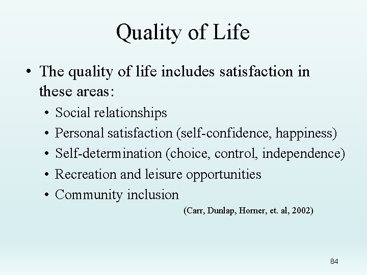 Quality of Life • The quality of life includes satisfaction in these areas: •