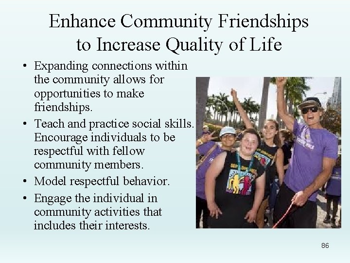 Enhance Community Friendships to Increase Quality of Life • Expanding connections within the community