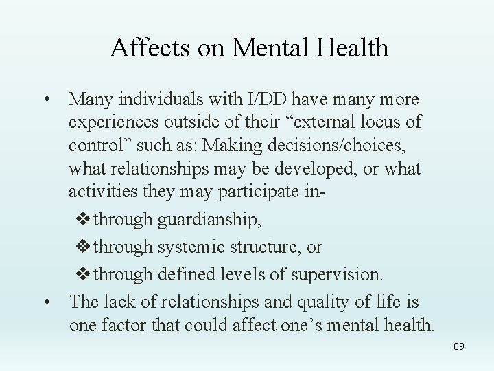 Affects on Mental Health • Many individuals with I/DD have many more experiences outside