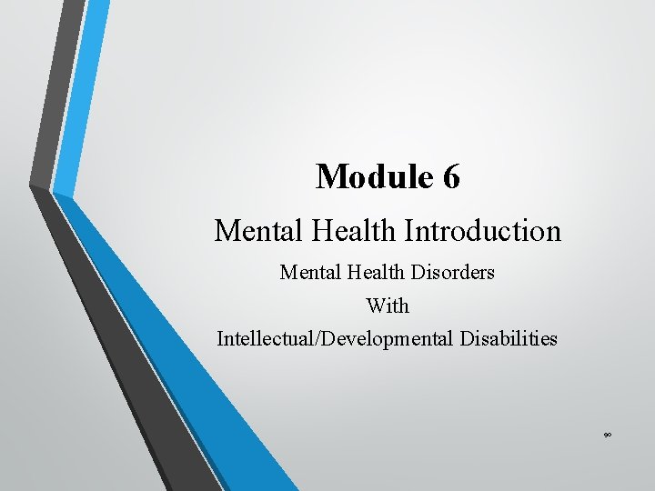 Module 6 Mental Health Introduction Mental Health Disorders With Intellectual/Developmental Disabilities 90 Module 6 Mental Health Introduction Mental Health Disorders With Intellectual/Developmental Disabilities 90