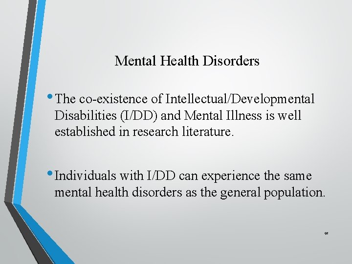 Mental Health Disorders • The co-existence of Intellectual/Developmental Disabilities (I/DD) and Mental Illness is