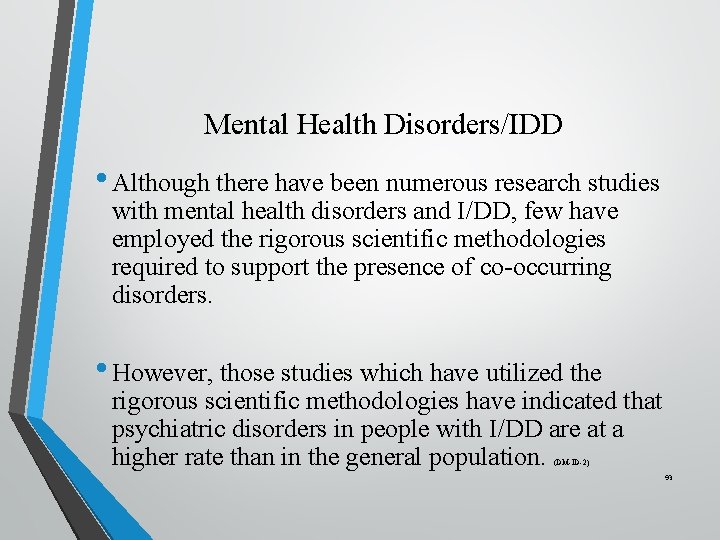 Mental Health Disorders/IDD • Although there have been numerous research studies with mental health