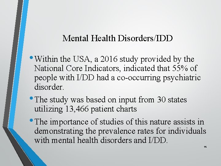 Mental Health Disorders/IDD • Within the USA, a 2016 study provided by the National