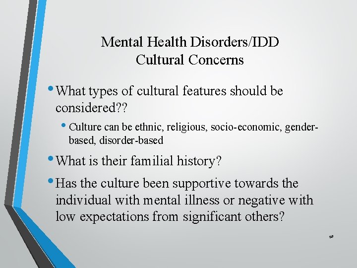 Mental Health Disorders/IDD Cultural Concerns • What types of cultural features should be considered?