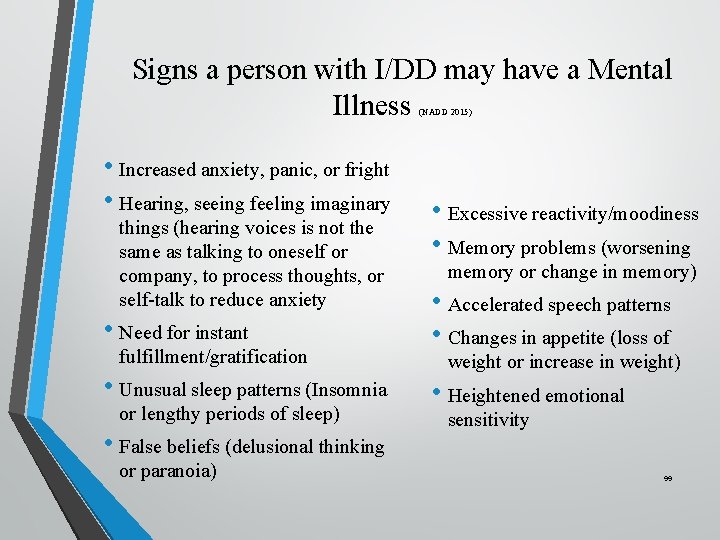 Signs a person with I/DD may have a Mental Illness (NADD 2015) • Increased