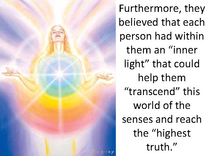 Furthermore, they believed that each person had within them an “inner light” that could