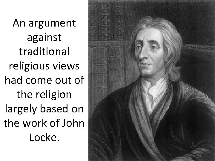 An argument against traditional religious views had come out of the religion largely based