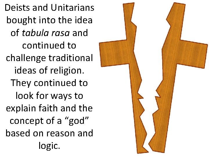 Deists and Unitarians bought into the idea of tabula rasa and continued to challenge