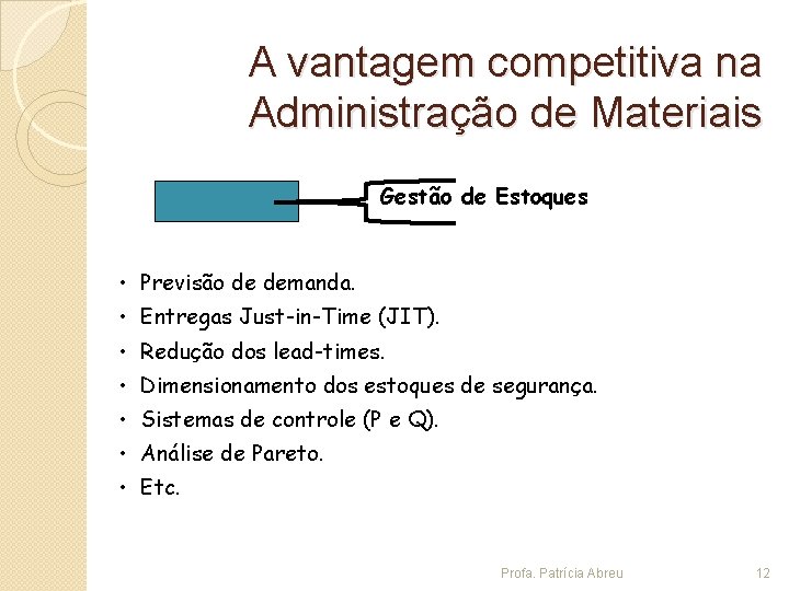 A vantagem competitiva na Administração de Materiais Gestão de Estoques • Previsão de demanda.