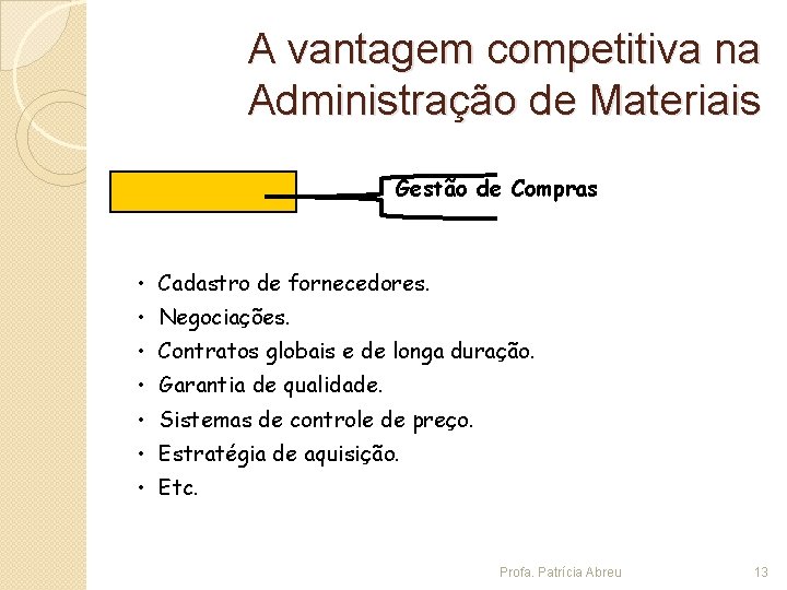 A vantagem competitiva na Administração de Materiais Gestão de Compras • Cadastro de fornecedores.