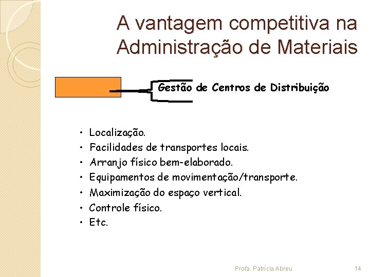 A vantagem competitiva na Administração de Materiais Gestão de Centros de Distribuição • •