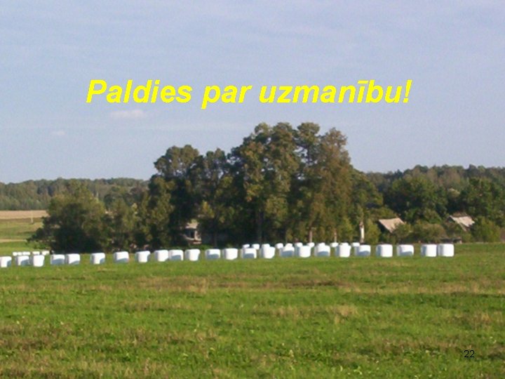 Paldies par uzmanību! 22 