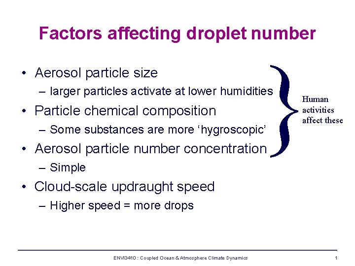 Factors affecting droplet number • Aerosol particle size } – larger particles activate at