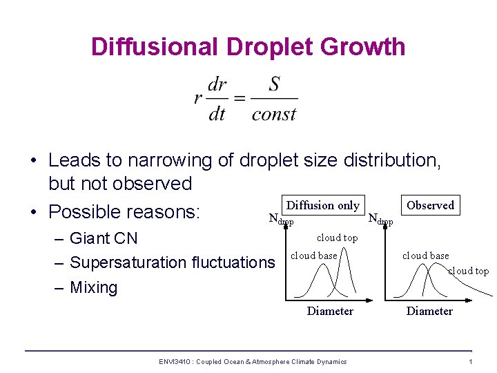 Diffusional Droplet Growth • Leads to narrowing of droplet size distribution, but not observed