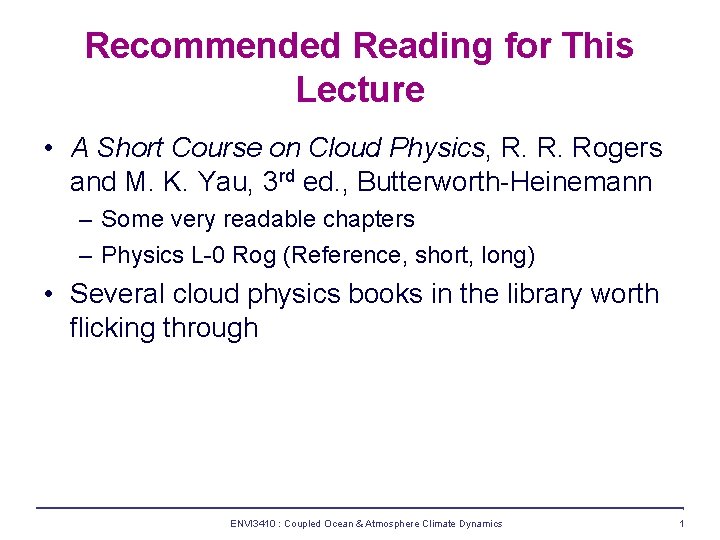 Recommended Reading for This Lecture • A Short Course on Cloud Physics, R. R.