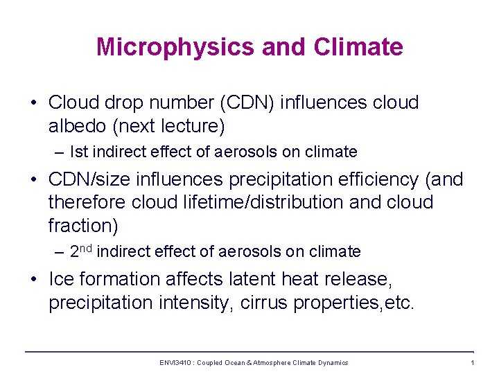 Microphysics and Climate • Cloud drop number (CDN) influences cloud albedo (next lecture) –