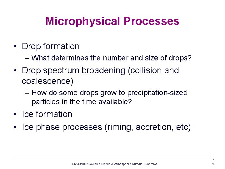 Microphysical Processes • Drop formation – What determines the number and size of drops?