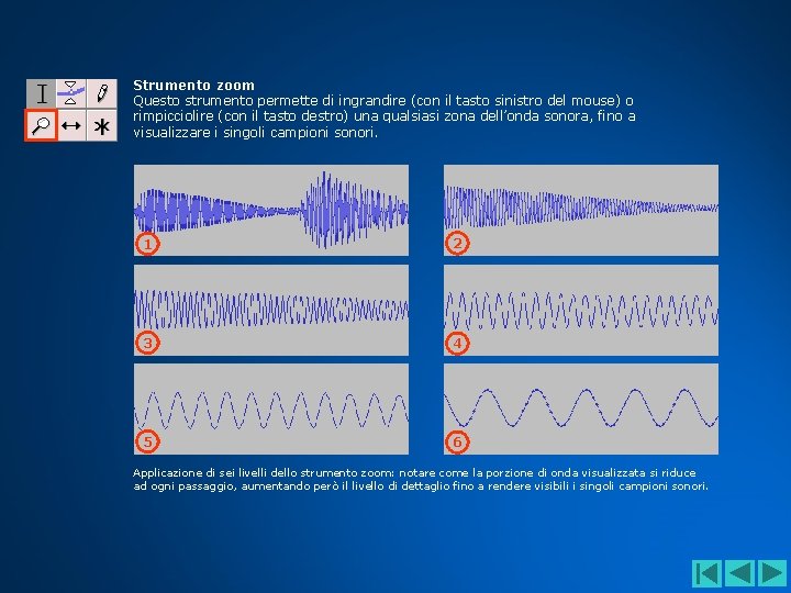 Strumento zoom Questo strumento permette di ingrandire (con il tasto sinistro del mouse) o