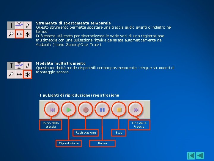 Strumento di spostamento temporale Questo strumento permette spostare una traccia audio avanti o indietro