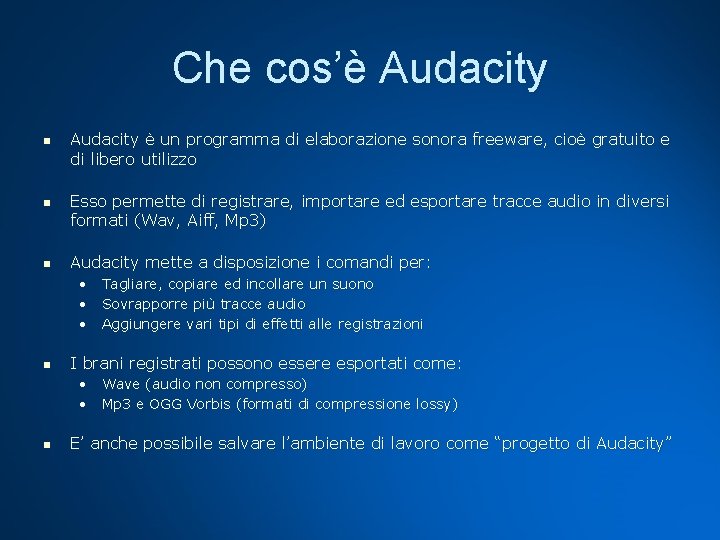 Che cos’è Audacity n n n Audacity è un programma di elaborazione sonora freeware,
