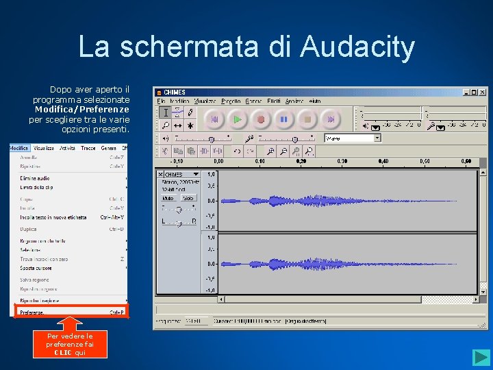 La schermata di Audacity Dopo aver aperto il programma selezionate Modifica/Preferenze per scegliere tra