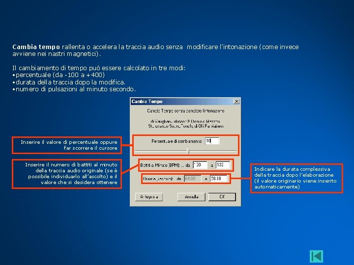 Cambia tempo rallenta o accelera la traccia audio senza modificare l’intonazione (come invece avviene
