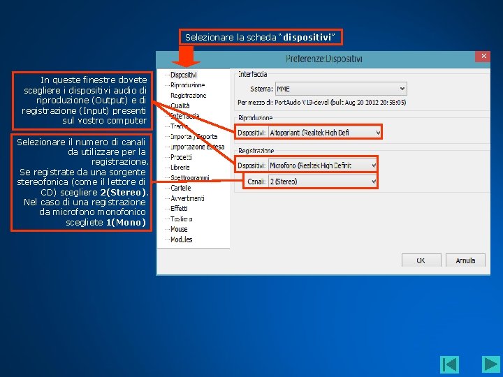 Selezionare la scheda “dispositivi” In queste finestre dovete scegliere i dispositivi audio di riproduzione