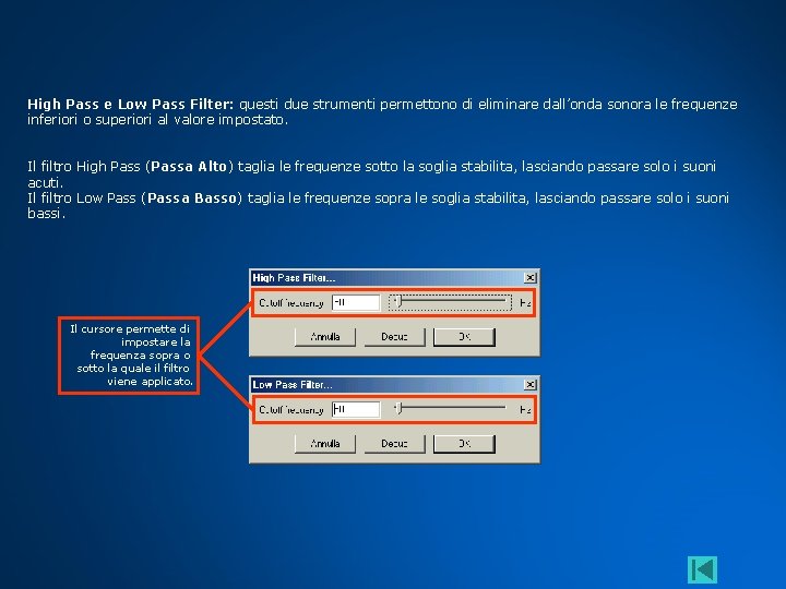 High Pass e Low Pass Filter: questi due strumenti permettono di eliminare dall’onda sonora